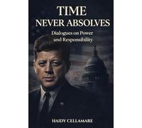 TIME NEVER ABSOLVES: Dialogues on power and responsibility