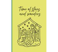Time of Stars and Wonders Notebook Yellow Cover with Holy Family Illustration: Christmas Collection