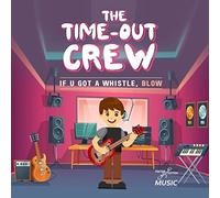 Time-Out Crew - If U Got A Whistle, Blow