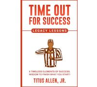 Time Out For Success: Legacy lessons