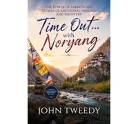 TIME OUT... WITH NORYANG: The Power of Sabbaticals: Stories of Emotional Healing and Recovery