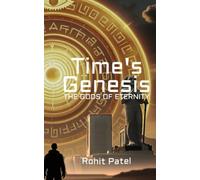 TIME’S GENESIS: The Gods of Eternity: What if Every God in Human History… Was a Time Traveler?
