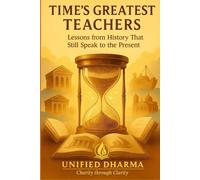 Time’s Greatest Teachers: Lessons from History That Still Speak to the Present (The 21 Books of the 21st Century: A book series to Understand ... and the future - with Clarity and Purpose)