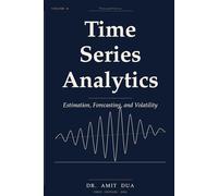 Time Series Analytics: Estimation, Forecasting, and Volatility - Volume II (Time Series Analytics: Theory and Python Practice)