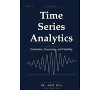 Time Series Analytics: Estimation, Forecasting, and Volatility - Volume II (Time Series Analytics: Theory and Python Practice)
