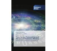 Time Series Forecasting and Advanced Predictive Models: Bridging Classical Statistics and Modern AI