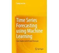 Time Series Forecasting using Machine Learning: Case Studies with R and iForecast