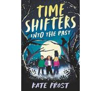 Time Shifters: Into the Past: (Time Shifters Book 1)