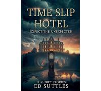 Time Slip Hotel...Expect the Unexpected