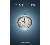Time Slips: 100 True Stories of People Lost in Time (Unsolved Mysteries & Strange Phenomena)