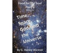 Time, Space, God, and the Universe: Food for the Soul Poetry
