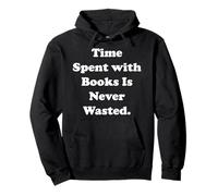 Time Spent With Books Is Never Wasted Sudadera con Capucha