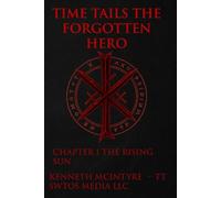 Time Tails: The Forgotten Hero: Act One, Chapter One - The Rising Sun: 1