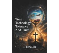 Time, Technology, Tolerance, and Truth: A Biblical Perspective on Modern Times