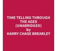 Time Telling Through The Ages (unabridged) (audiolibro)