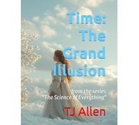 Time: The Grand Illusion: from the series "The Science of Everything": 16