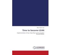 Time to become LEAN: Implementation of lean shop floor communication Second Edition
