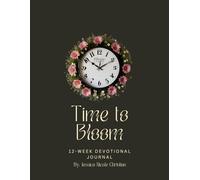 Time to bloom: 12 week devotional journal with scripture