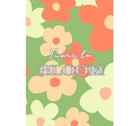 Time to Bloom Notebook: A5 Retro Floral Journal for Inspiration, Creativity & Daily Notes: 120 Lined pages, Soft glossy cover, 5.8 x 8.3 inches, Aesthetic Notebook for school, college and work