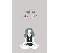 Time to calm down: Notizbuch mit Softcover für Meditationen / punktiert / Format ca. A5 / 100 Seiten / weißes Papier / Planer / Journaling / Geschenkidee
