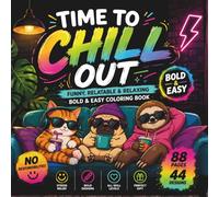 Time to Chill Out: Funny, Relatable and Relaxing Bold and Easy Coloring Book for Adults | 44 Cozy and Simple Grumpy Animal Designs for Stress Relief and Alcohol Markers | 8.5 x 8.5 Inch Square Edition