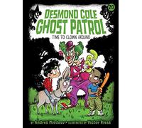 Time to Clown Around: 20 (Desmond Cole Ghost Patrol, 20)