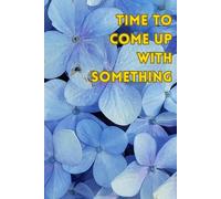 Time To Come Up With Something: Journal Notebook, Inspirational Notebook For Everyone, Teenagers Diary
