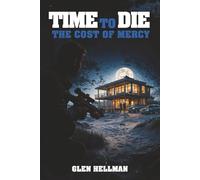 Time to Die: The Cost of Mercy (The Greg Newsome Series)