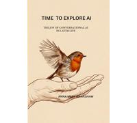 TIME TO EXPLORE AI: The Joy of Conversational Artificial Intelligence In Later Life