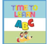 Time To Learn: Big Capital Letters and Simple Words for Toddlers Ages 1-3