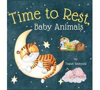 Time to Rest, Baby Animals: A Bedtime Story Book for Kids Ages 3-5 with Cute Watercolor Illustrations