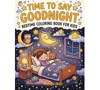 Time to Say Goodnight: Bold and Easy Bedtime Coloring Book for Kids and Toddlers | Sweet and Simple Pages with Cute Sleeping Animals and Cozy Objects ... Sweet Dreams (Bold and Easy Cozy Collection)