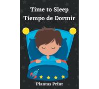 Time to Sleep - Tiempo de Dormir: An English Spanish Bilingual Book for Kids