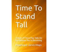 Time To Stand Tall: A Book of Fierce Pep Talks for the Woman You’re Becoming (The Gentle Wisdom Collection)