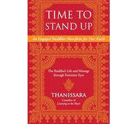 Time to Stand Up: An Engaged Buddhist Manifesto for Our Earth -- The Buddha's Life and Message through Feminine Eyes: 11 (Sacred Activism)