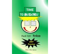 Time to Sudoku: Puzzle Style: Medium (Time to Sudoku Puzzles from Very Easy to Brutal)