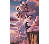 Time to Take the Leap: Reflections on Courage and New Beginnings - Women's Edition