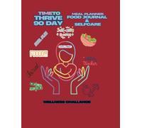 TIME TO THRIVE 90 DAY MEAL PLANNER,FOOD JOURNAL,SELFCARE