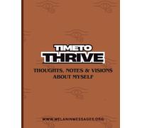 Time To Thrive: Thoughts, Notes & Visions About Myself