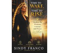 TIME TO WAKE, TIME TO RISE: Awaken the Wisdom, Courage, and Power Within