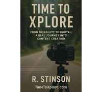 Time to Xplore: From Disability to Digital: A Real Journey into Content Creation