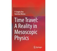 Time Travel: A Reality in Mesoscopic Physics