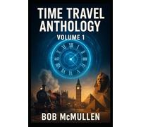 Time Travel Anthology, Volume 1: Glitches, Bounties, and Butterfly Effects