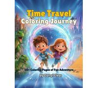 Time-Travel Coloring Journey 50+ Coloring Pages of Fun Adventure