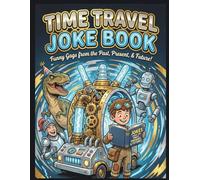 Time Travel Joke Book: Joke Book for Kids, Joke Book, Kids Activity Book, Laugh Out Loud Book,
