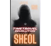Time Travel Revolution : Diaries of Sheol: Sci-fi Novel