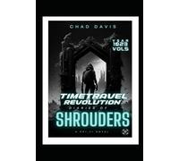 Time Travel Revolution : diaries of Shrouders: Sci-Fi Novel
