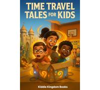 Time Travel Tales for kids: Exciting Stories of Kids Traveling to the Past and Future (Space & Time Quest Adventures)