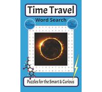 Time Travel Word Search Puzzles for the Smart & Curious: Easy to Read Print about Time Traveling, Physics, Other Dimensions and More | 6x9 Inches | ... Conundrums and Improve Mental Focus