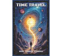 Time Travel Word Search Puzzles: Word Search Puzzles with Easy to Read about Time Machines, Galaxies, Portals, and Dimensions | 6×9 inches, 110 pages ... Sci-Fi Fans, Thinkers, and Puzzle Enthusiasts